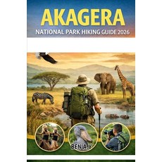 (영문도서)Akagera National Park Hiking Guide 2026 Paperback, Independently Published, English, 9798279424559