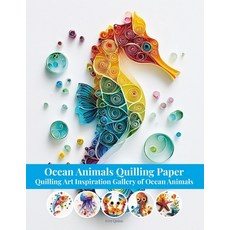 (영문도서)Ocean Animals Quilling Paper: Quilling Art Inspiration Gallery of Ocean Animals Paperback, Independently Published, English, 9798288432859