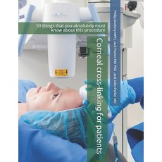 (영문도서) Corneal cross-linking for patients: 50 things that you absolutely must know about this procedure Paperback, Independently Published, English, 9781794399440