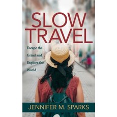 Slow Travel: Escape the Grind and Explore the World Paperback, Morgan James Publishing, English, 9781642792287