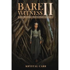 (영문도서) Bare Witness II Growing Beyond Grief Paperback, Krystal Carr, English, 9798985880946