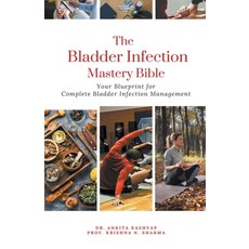 (영문도서) The Bladder Infection Mastery Bible: Your Blueprint for Complete Bladder Infection Management Paperback, Virtued Press, English, 9798223730804