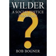 Wilder: A Social Justice Phantasy Paperback, Outskirts Press