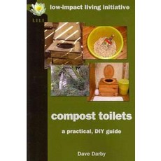 Compost Toilets:A Practical DIY Guide, Low-Impact Living Initiative (