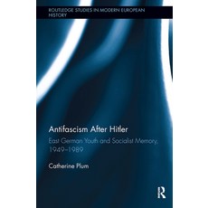 (영문도서)Antifascism After Hitler: East German Youth and Socialist Memory 1949-1989 Paperback, Routledge, English, 9781032922973 Routledge, English, 9781032922973