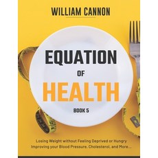Equation of Health: Losing Weight without Feeling Deprived or Hungry - Improving your Blood Pressure... Paperback, Independently Published, English, 9798742527152