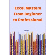 (英文圖書)Excel Mastery From Beginner to Professional: A Step-by-Step Guide to Unlock the... 平裝版, Independently Published, 英文