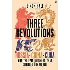 (영문도서)Three Revolutions: Russia China Cuba and the Epic Journeys That Changed the World Hardcover, Faber & Faber, English, 9780571367153