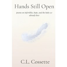 (영문도서)Hands Still Open: poems on infertility hope and the baby we already love Paperback, Independently Published, English, 9798268551686