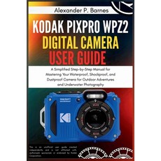 (英文圖書)Kodak PIXPRO WPZ2 Digital Camera User Guide: A Simplified Step-by-Step Manual fo... 平裝版, Independently Published, 英文