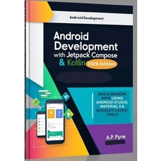 (영문도서)Android Development with Jetpack Compose & Kotlin (2026 Edition): Build Modern A... Paperback, Independently Published, English, 9798245380414