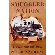 (영문도서) Smuggler Nation: How Illicit Trade Made America Paperback, OUP Us, English, 9780199360987