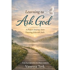 (영문도서)Learning to Ask God: A Prayer Journey into Trusting Jehovah Jireh Paperback, Independently Published, English, 9798244358285