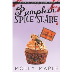 Pumpkin Spice Scare: A Small Town Cupcake Cozy Mystery Paperback, Independently Published, English, 9798745835520