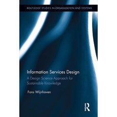(영문도서)Information Services Design: A Design Science Approach for Sustainable Knowledge Paperback, English, 9781032925257, Routledge