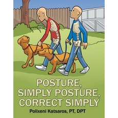 (영문도서) Posture Simply Posture Correct Simply Paperback, Archway Publishing, English, 9781480882188