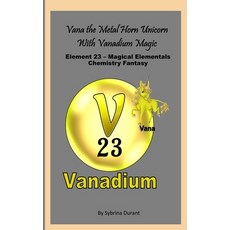 (영문도서)Vana The Metal Horn Unicorn With Vanadium Magic: Element 23 - Magical Elementals... Paperback, Independently Published, English, 9798185021361