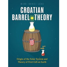 (영문도서)Croatian Barrel Theory: Origin of the Solar System and Theory of First Cell on E... Hardcover, FriesenPress, English, 9781039186118