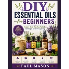 (영문도서)DIY Essential Oils for Beginners: Explore Uses Blending Methods and Recipes fo... Paperback, Independently Published, English, 9798196460715 Independently Published, English, 9798196460715