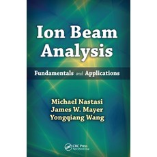 (영문도서)Ion Beam Analysis: Fundamentals and Applications Paperback, CRC Press, English, 9780367445843 CRC Press, English, 9780367445843