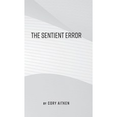 (영문도서) The Sentient Error Hardcover, FriesenPress, English, 9781038327864