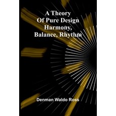 (영문도서)A theory of pure design: harmony balance rhythm Paperback, Alpha Edition, English, 9789369058464