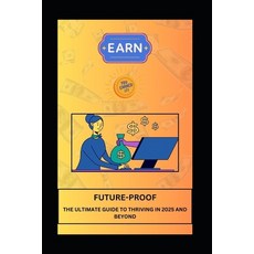 (영문도서) Future-Proof the Ultimate Guide to Thriving in 2025 and Beyond Paperback, Independently Published, English, 9798308394945