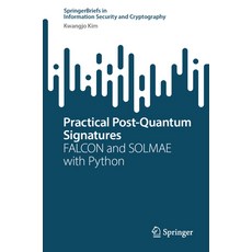 (영문도서) Practical Post-Quantum Signatures: Falcon and Solmae with Python Paperback, Springer, English, 9783031812491