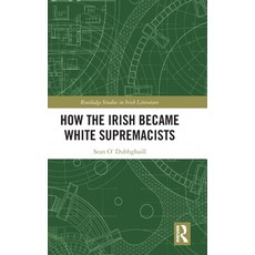 (外文書)How the Irish Became White Supremacists Hardcover, Routledge, English