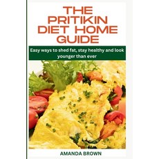 (영문도서) The Pritikin Diet Home Guide: Easy ways to shed fat stay healthy and look younger than ever Paperback, Independently Published, English, 9798860366749