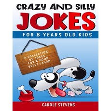 Crazy and Silly Jokes for 8 years old kids: a collection of jokes for a good belly laugh Paperback, Sergio Suzzi, English, 9783985560301