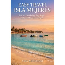 (外文書)Easy Travel Isla Mujeres: Beaches Snorkeling Day Trips and Local Life Made Simple Paperback, Independently Published, English