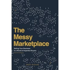 (영문도서) The Messy Marketplace: Selling Your Business in a World of Imperfect Buyers Paperback, Boring Books, English, 9780998030050