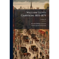 (英文書)William Lloyd Garrison 1805-1879： The Story of his Life Told by his Children; V... 平裝版, Nabu Press, 英文