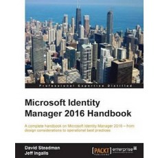 Microsoft Identity Manager 2016 Handbook, Packt Publishing