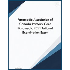 (영문도서)Paramedic Association of Canada Primary Care Paramedic PCP National Examination... Paperback, Canada Learning Educational..., English, 9798256211882