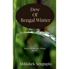 (영문도서) Dew Of Bengal Winter: Poetry on Bengal's Winter Season Paperback, Notion Press, English, 9781646785223