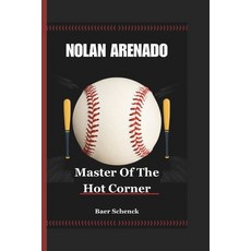 (영문도서) Nolan Arenado: Master Of The Hot Corner Paperback, Independently Published, English, 9798304478038