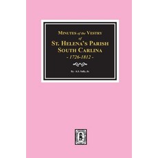 (영문도서) Minutes of the Vestry of St. Helena's Parish South Carolina 1726-1812. Paperback, Southern Historical Press, English, 9780893082956