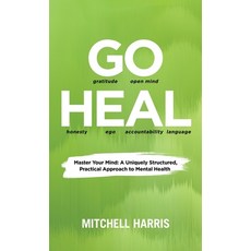 (英文圖書)Go Heal: Master Your Mind: A Uniquely Structured Practical Approach to Mental H... 精裝版, Balboa Press, 英文
