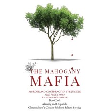 (영문도서) The Mahogany Mafia: Murder And Conspiracy In The Jungle Hardcover, Citizen-Soldier Press, English, 9798992061741