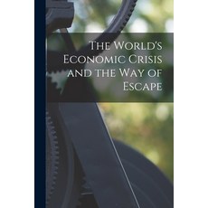 (영문도서) The World's Economic Crisis and the Way of Escape Paperback, Hassell Street Press, English, 9781014811134