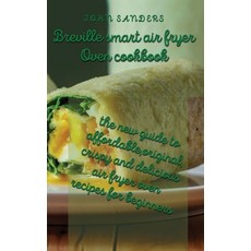 breville smart air fryer oven cookbook: the new guide to affordable original crispy and delicious ... Hardcover, Charliecreativelab, English, 9781801878227