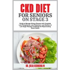 (영문도서) Ckd Diet for Seniors on Stage 3: Guide to Manage Kidney Disease with Complete Low Phosphorus ... Paperback, Independently Published, English, 9798866881345