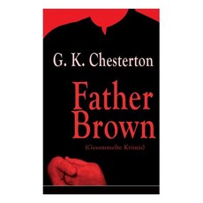 (영문도서) Father Brown (Gesammelte Krimis): Priester und Detektiv: Der geheime Garten + D... Paperback, E-Artnow, English, 9788026863243
