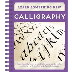 (영문도서) Learn Something New - Calligraphy: Learn Beautiful Ways to Hand Letter Signs Cards Crafts ... Spiral, Publications International,..., English, 9781640301610