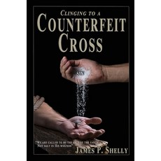 (영문도서) Clinging to a Counterfeit Cross Paperback, Publications for Truth, English, 9798991712101