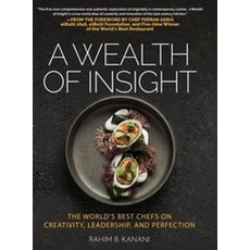 A Wealth of Insight:The World's Best Chefs on Creativity Leadership and Perfection, Black Truffle Press
