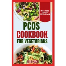 (영문도서) PCOS Cookbook for Vegetarians: Low Sodium High Fiber Gluten-Free Diet Recipes and Meal Plan ... Paperback, Independently Published, English, 9798876847676