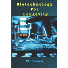(영문도서) Biotechnology for Longevity: The Science of Living Longer Paperback, Independently Published, English, 9798313267777